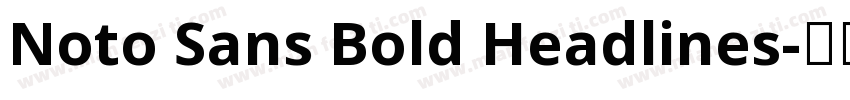 Noto Sans Bold Headlines字体转换